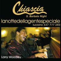 CHIASCIA SAN BARBATO NIGHT & LARRY WOODLEY
